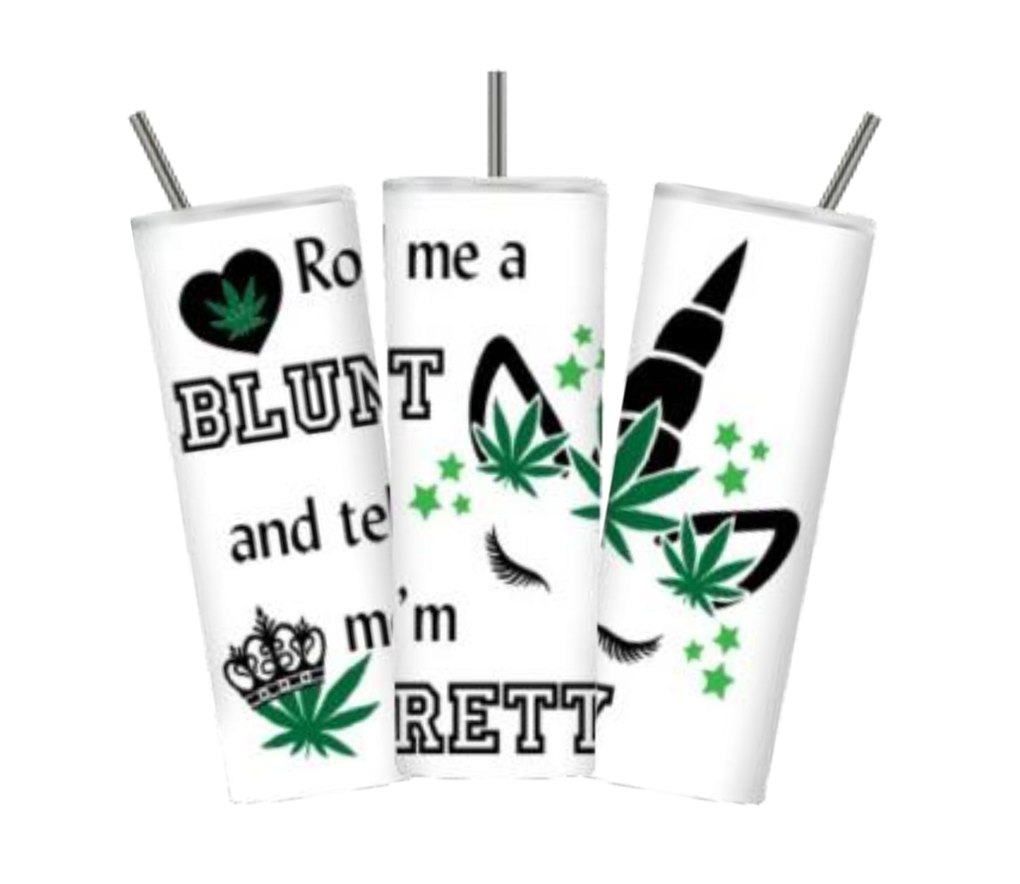 Roll Me A Blunt And Tell Me I'm Pretty (20 oz Weed Tumbler Design)